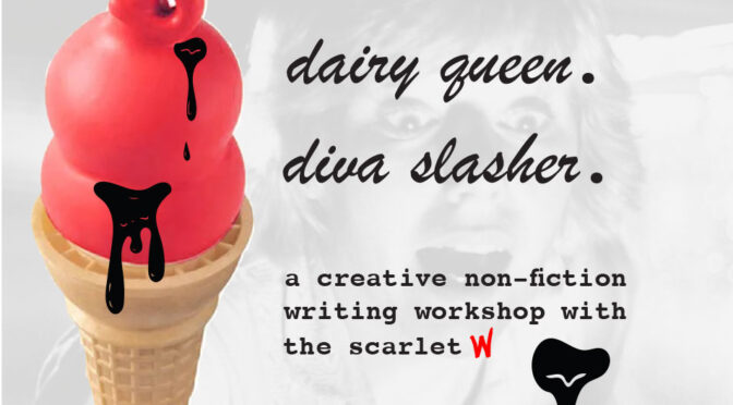 dairy queen. diva slasher. non-fiction workshop