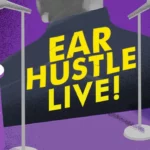 Ear Hustle Live