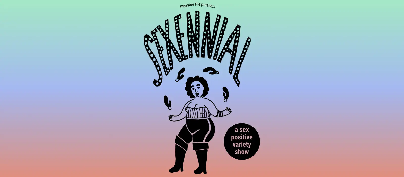Sexennial: A Sex-Positive Variety Show