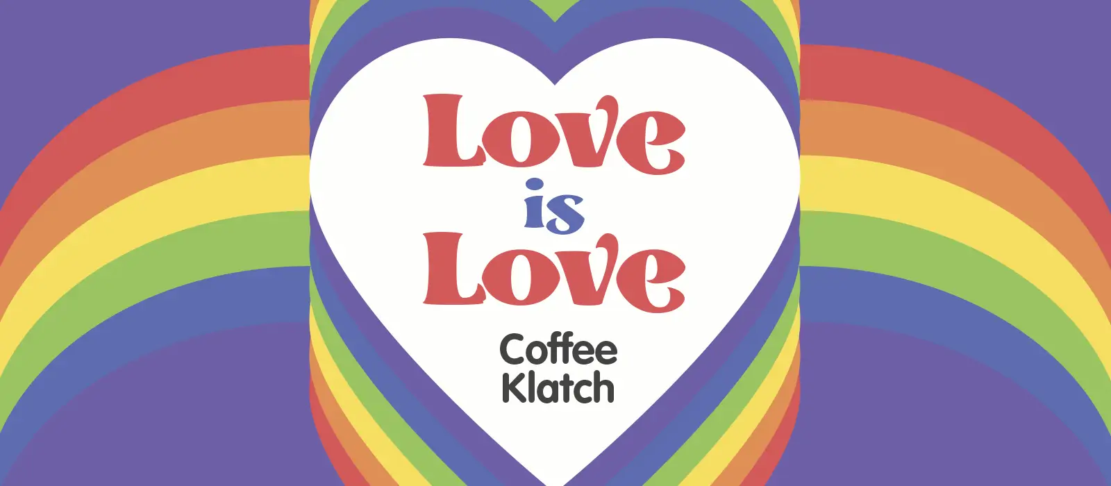 Love is Love Coffee Klatch
