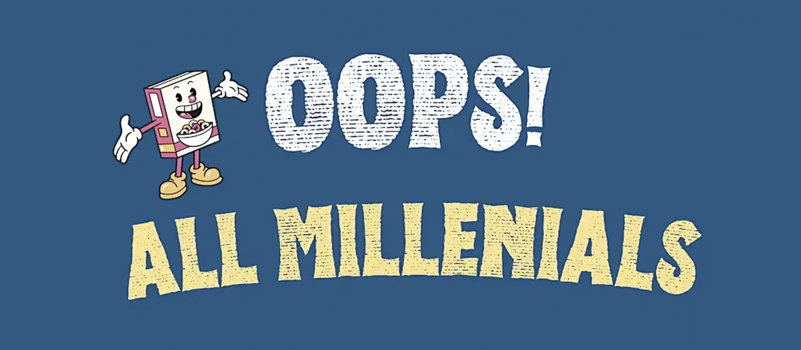 Oops! All Millennials